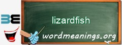 WordMeaning blackboard for lizardfish